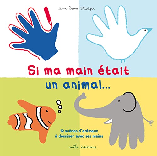 9782840066903: Si ma main tait un animal...: 12 scnes d'animaux  dessiner avec ses mains