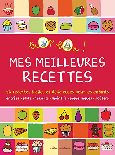 Beispielbild fr Mes Meilleures Recettes : 46 Recettes Faciles Et Dlicieuses Pour Les Enfants zum Verkauf von RECYCLIVRE