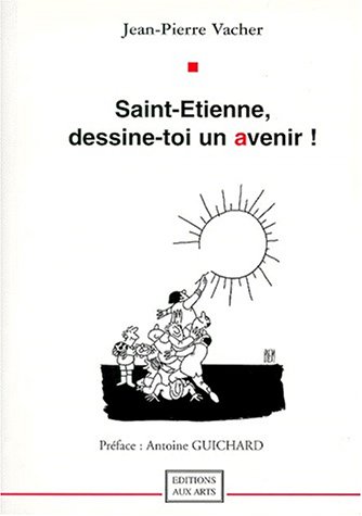 Stock image for Saint-Etienne, dessine-toi un avenir ! for sale by medimops