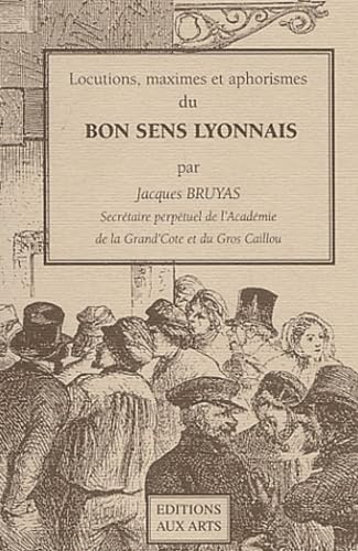 9782840100492: Locutions, maximes et aphorismes du bon sens lyonnais