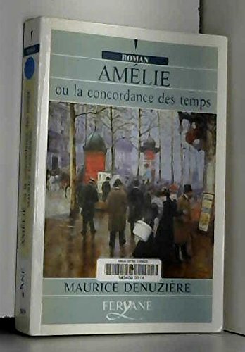AMELIE OU LA CONCORDANCE DES TEMPS (French Edition) (9782840114369) by DENUZIERE
