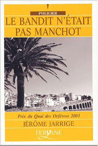 Beispielbild fr Le bandit n'etait pas manchot - Prix Quai des Orfvres 2003 zum Verkauf von Ammareal