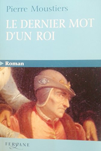 Imagen de archivo de LE DERNIER MOT D'UN ROI (French Edition) a la venta por ThriftBooks-Atlanta