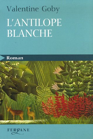 9782840116929: L'ANTILOPE BLANCHE (French Edition)