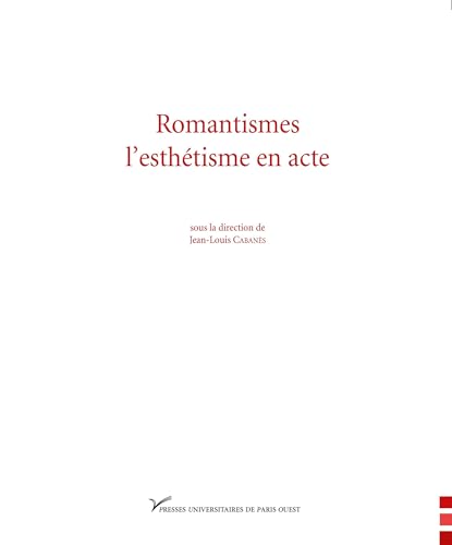 Beispielbild fr Romantismes l'esthtisme en acte zum Verkauf von GF Books, Inc.