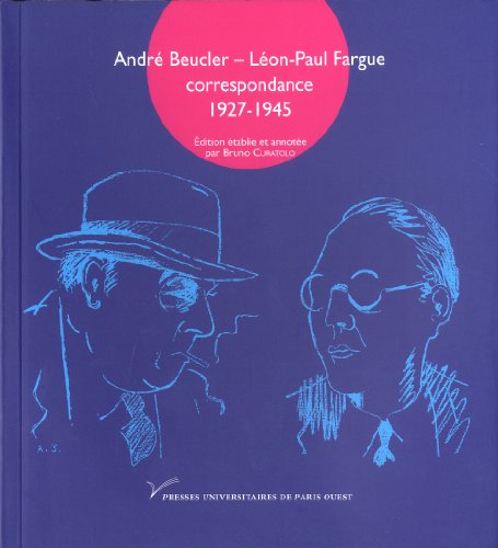 Beispielbild fr Andr Beucler   Lon-Paul Fargue: Correspondance 1927-1945 [Broch] Curatolo, Bruno zum Verkauf von BIBLIO-NET