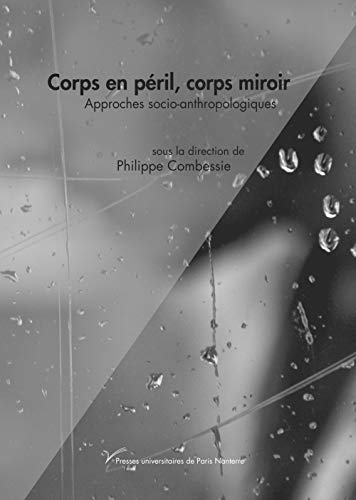 Stock image for Corps en pril, corps miroir. Approches socio-anthropologiques [Broch] Combessie, Philippe for sale by BIBLIO-NET