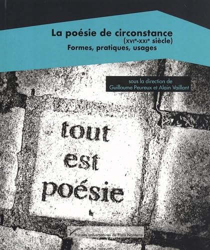 Beispielbild fr La posie de circonstance (XVIe-XXIe sicle): Formes, pratiques, usages zum Verkauf von Gallix