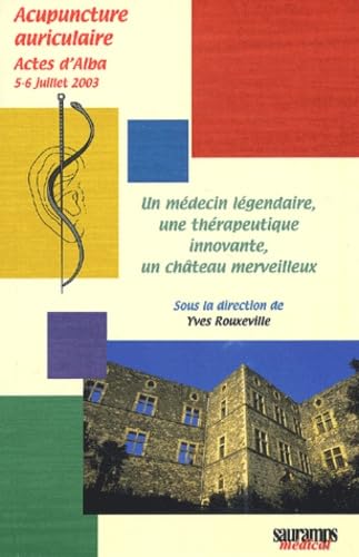 Beispielbild fr Un mdecin lgendaire, une thrapeutique innovante, un chteau merveilleux : Actes d'Alba, 5-6 juillet 2003 zum Verkauf von medimops