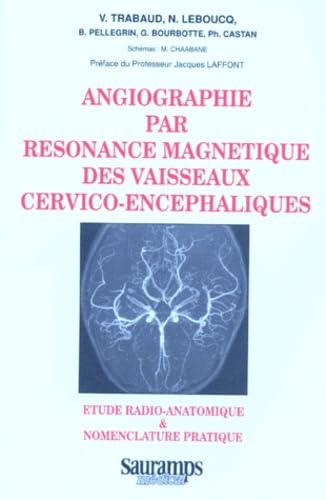 9782840231240: Angiographie par rsonance magntique des vaisseaux cervico-encphaliques: tude radio-anatomique et nomenclature pratique: 0000