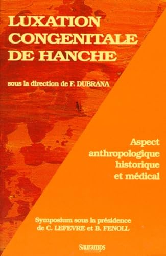 9782840231509: LUXATION CONGENITALE DE HANCHE. Aspect anthropologique historique et mdical