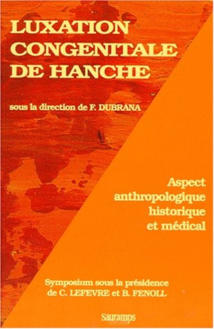 9782840231509: LUXATION CONGENITALE DE HANCHE. Aspect anthropologique historique et mdical