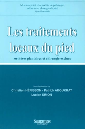 Beispielbild fr Les traitements locaux du pied orthses plantaires et chirurgie exclues (0000) zum Verkauf von Ammareal