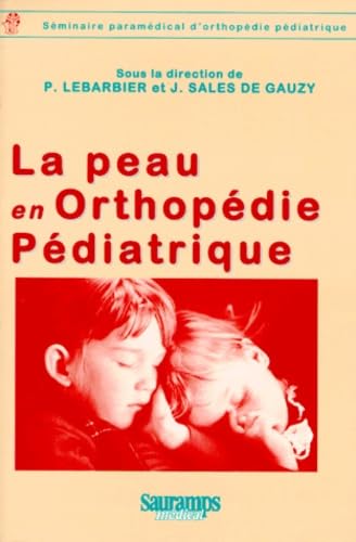 9782840231899: La Peau En Orthopedie Pediatrique. 6eme Seminaire Paramedical D'Orthopedie Pediatrique: 0000