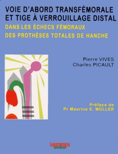 9782840231967: Voie d'abord transfmorale et tige  verrouillage distal dans les checs fmoraux des prothses totales de hanche