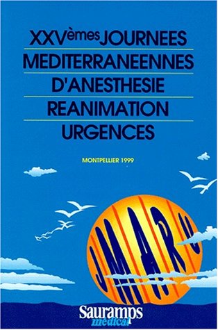 Stock image for XXVEMES JOURNEES MEDITERRANEENNES D'ANESTHESIE REANIMATION URGENCES. Montpellier 1999 for sale by Ammareal