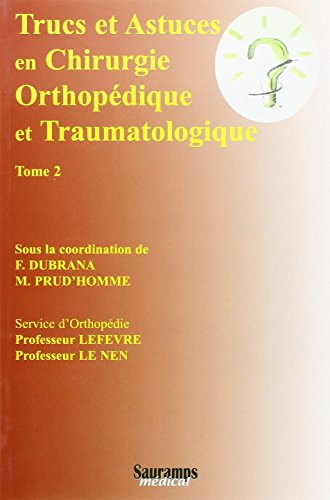 Stock image for Trucs et astuces en chirurgie orthopdique et traumatologique : Tome 2 for sale by Ammareal