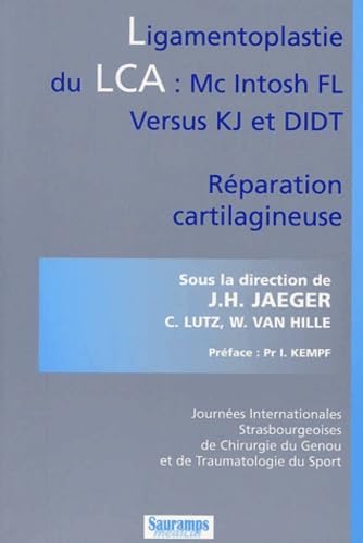 9782840233060: LIGAMENTOPLASTIE DU LCA MC INTOSH FL VERSUS KJ ET DIDT REPARATION CARTILAGINEUSE