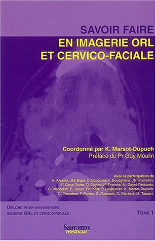 Beispielbild fr Savoir faire en imagerie ORL et cervico-faciale. Tome 1 zum Verkauf von Le Monde de Kamlia