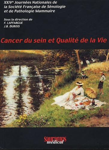 Beispielbild fr Cancer du sein et qualit de la vie. 24mes Journes Nationales de la Socit Franaise de Snologie et de Pathologie Mammaire zum Verkauf von medimops