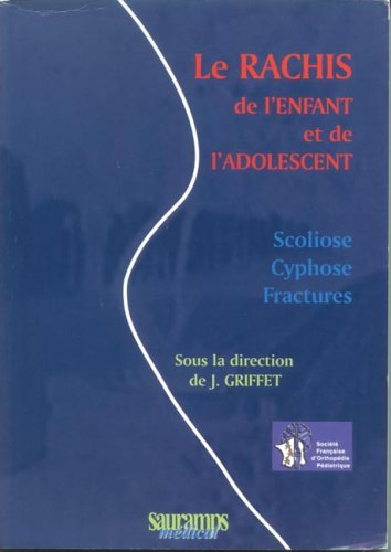 9782840234067: Le Rachis de l'enfant et de l'adolescent: Scoliose, cyphose et fractures