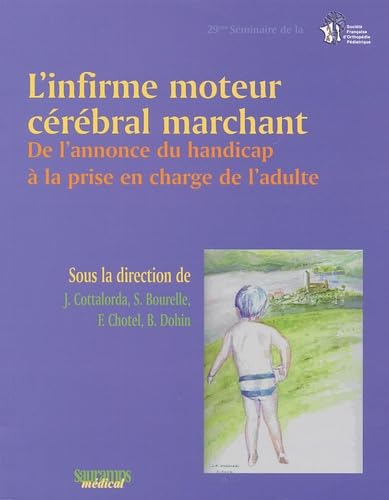 9782840234104: L'INFIRME MOTEUR CEREBRAL MARCHANT: De l'annonce du handicap  la prise en charge de l'adulte