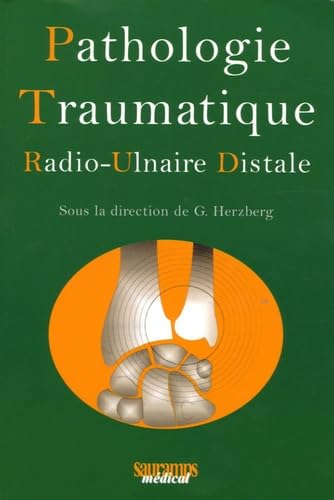 Stock image for PATHOLOGIE TRAUMATIQUE RADIO ULNAIRE DISTALE for sale by Gallix