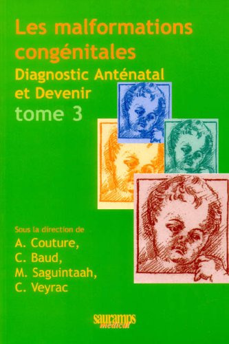 Stock image for Les malformations congnitales : Diagnostic antnatal et devenir Tome 3 for sale by Ammareal