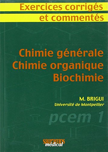 Beispielbild fr Chimie gnrale - Chimie organique - Biochimie : Exercices corrigs et comments zum Verkauf von medimops