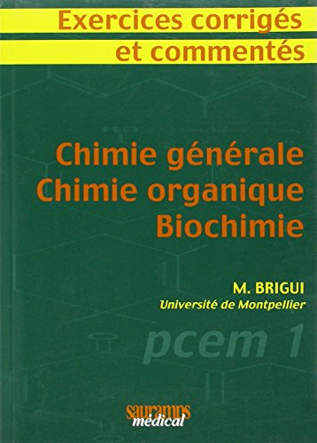 Stock image for Chimie gnrale - Chimie organique - Biochimie : Exercices corrigs et comments for sale by medimops