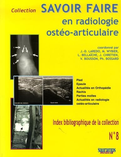 Beispielbild fr Savoir faire en radiologie osto-articulaire. 8. Savoir faire en radiologie osto-articulaire. pied, paule, actualits en orthopdie, rachis, parties molles, actualits en radiologie osto-articulaire zum Verkauf von Chapitre.com : livres et presse ancienne