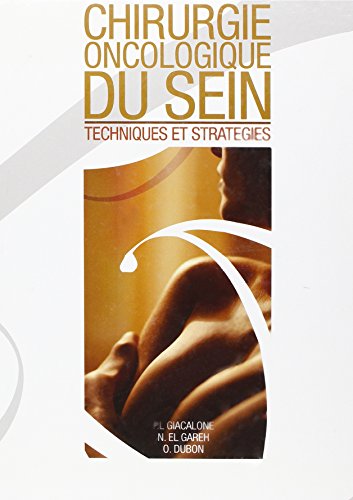 Beispielbild fr Chirurgie Oncologique Du Sein : Techniques Et Stratgies zum Verkauf von RECYCLIVRE