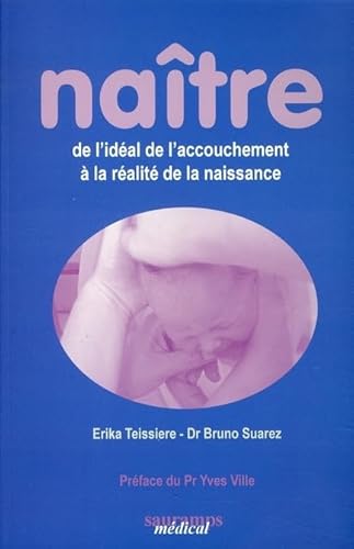 Stock image for Natre : De l'idal de l'accouchement  la ralit de la naissance for sale by Ammareal