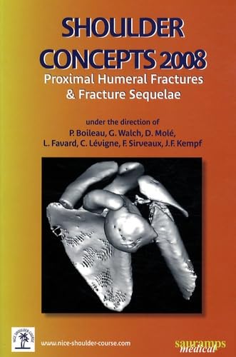 Beispielbild fr Shoulder Concepts 2008 : Proximal humeral fractures & fracture sequelae zum Verkauf von medimops