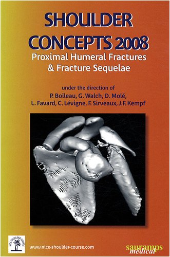 Stock image for Shoulder Concepts 2008 : Proximal humeral fractures & fracture sequelae for sale by medimops