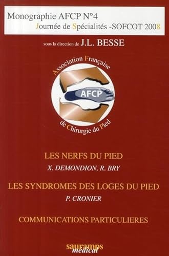 Imagen de archivo de LES NERFS DU PIED - MONOGRAPHIE AFCP N 4 - JOURNEE DE SPECIALITES SOFCOT: Les Nerfs du pied ; Les syndromes des loges du pied ; Communications particulires a la venta por Buchpark