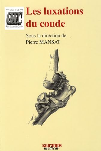 Beispielbild fr Les luxations du coude zum Verkauf von Chapitre.com : livres et presse ancienne