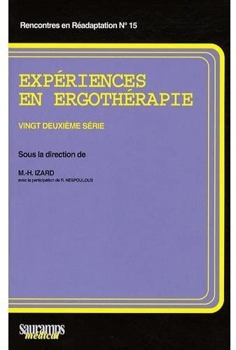 Stock image for EXPERIENCES EN ERGOTHERAPIE 22E SERIE [Broch] IZARD M H; Izard, Marie-Hlne et Nespoulous, Richard for sale by BIBLIO-NET