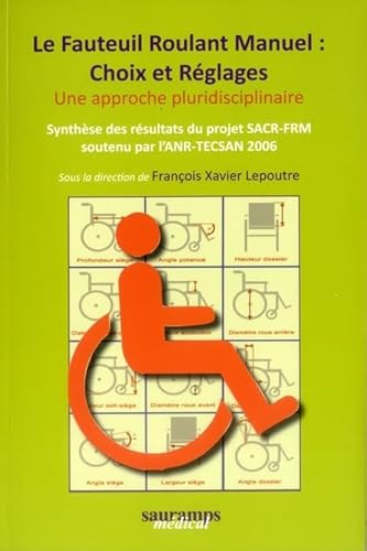 9782840237471: LE FAUTEUIL ROULANT MANUEL : CHOIX ET REGLAGES. UNE APPROCHE PLURIDISCIPLINAIRE