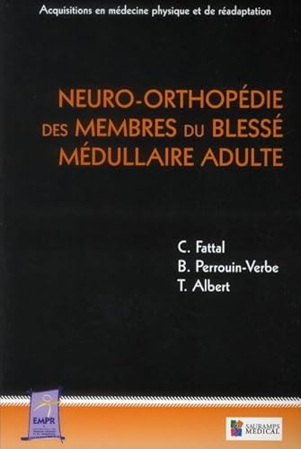 Stock image for NEURO-ORTHOPEDIE DES MEMBRES DU BLESSE MEDULLAIRE ADULTE for sale by Gallix