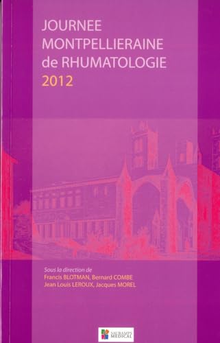 Beispielbild fr JOURNEE MONTPELLIERAINE DE RHUMATOLOGIE 2012 [Broch] BLOTMAN/COMBE zum Verkauf von BIBLIO-NET
