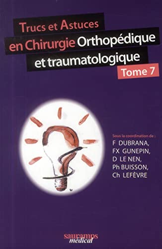Stock image for trucs et astuces en chirurgie orthopdique ettraumatologique t.7 for sale by Chapitre.com : livres et presse ancienne