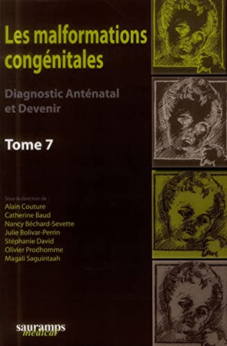 Stock image for LES MALFORMATIONS CONGENITALES. DIAGNOSTIC ANTENATAL ET DEVENIR. TOME 7 [Broch] COUTURE ALAIN for sale by BIBLIO-NET