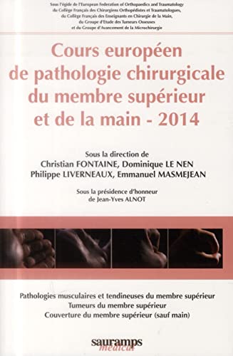 Stock image for COURS EUROPEEN DE PATHOLOGIE CHIRURGICALE DU MEMBRE SUPERIEUR ET DE LA MAIN 2014 for sale by Gallix