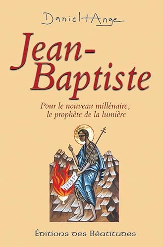 Beispielbild fr Jean-Baptiste: Pour le nouveau mill naire, le proph te de la lumi re zum Verkauf von WorldofBooks