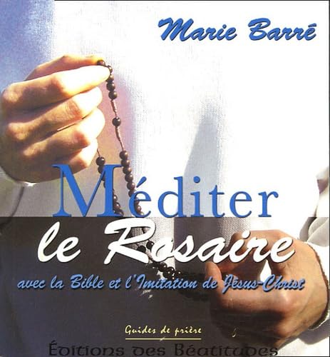 Stock image for Mditer le Rosaire : Avec la Bible et l'Imitation de Jsus-Christ for sale by Ammareal