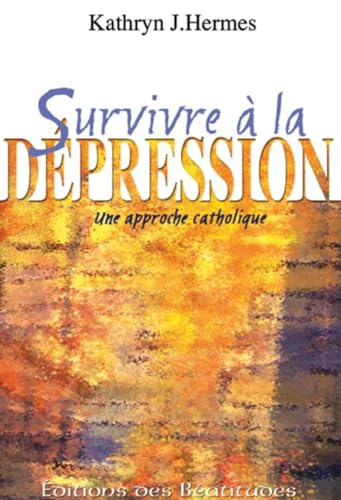 Stock image for Survivre  la dpression : Une approche catholique for sale by Ammareal
