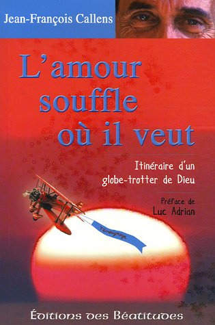 Stock image for L'amour souffle o il veut : Itinraire d'un globe-trotter de Dieu for sale by medimops