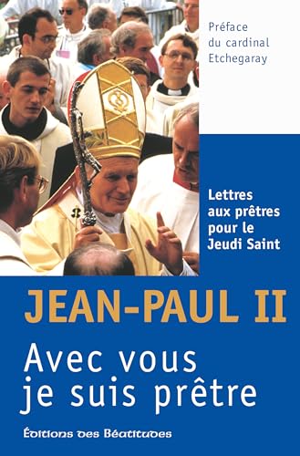 Beispielbild fr Avec vous je suis prtre, lettres aux prtres pour le Jeudi Saint de 1978  2005 zum Verkauf von Ammareal