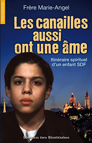 Stock image for Les canailles aussi ont une âme, itin raire spirituel d'un enfant SDF [Paperback] Fr re Marie-Angel for sale by LIVREAUTRESORSAS